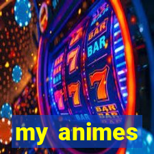 my animes